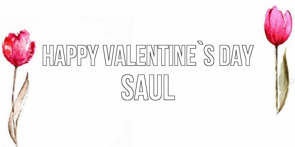 Greetings card с именем, Saul Happy Valentine`s Day Открытки на день всех влюбленных с тюльпанами акварелью Greetings with text for free download 